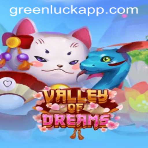Valley of Dreams: Unveiling the Mystical World of GreenLuck
